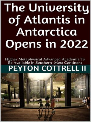 cover image of The University of Atlantis in Antarctica Opens in 2022